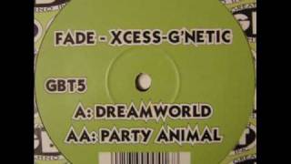 Dreamworld - Fade - X-cess -  G'netic