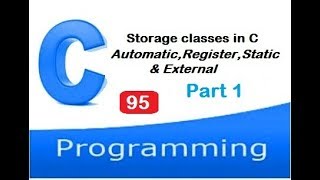 Storage Classes in C - Automatic Register Static and External - part 1