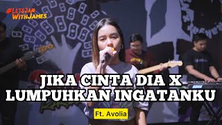 JIKA CINTA DIA X LUMPUHKAN INGATANKU - Avolia Ft. Fivein #LetsJamWithJames