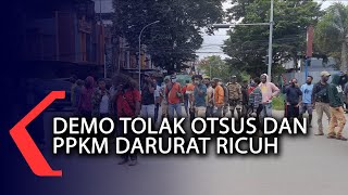 Demo Tolak Otsus Dan Ppkm Darurat Ricuh