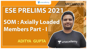 ESE 2021 Prelims | SOM : Axially Loaded Members Part - I | Mechanical | Aditya Gupta