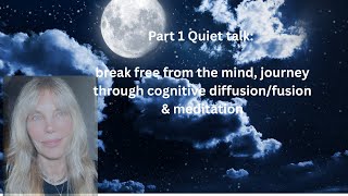 Part 1 | Quiet Talk: Break Free from the Mind with CBT Diffusion, Fusion & Guided Meditation screenshot 5