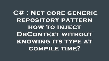 C# : Net core generic repository pattern how to inject DbContext without knowing its type at compile