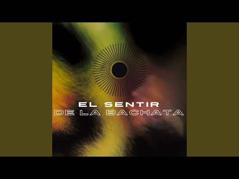 Putar Nunca Imagine - El Sentir De La Bachata