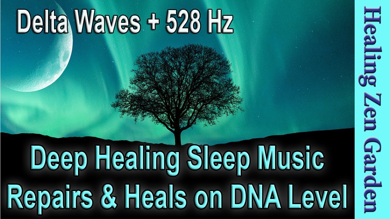 528 Hz Deep Healing Sleep Music, Repairs & Heals on DNA Level, Delta ...