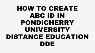 How to create ABC ID in pondicherry university distance education DDE screenshot 2