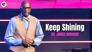 Keep Shining | Destiny Church | Dr. James Womack