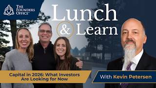 What Investors Are Looking for Now | With Kevin Petersen | Founder’s Office™ Lunch &amp; Learn
