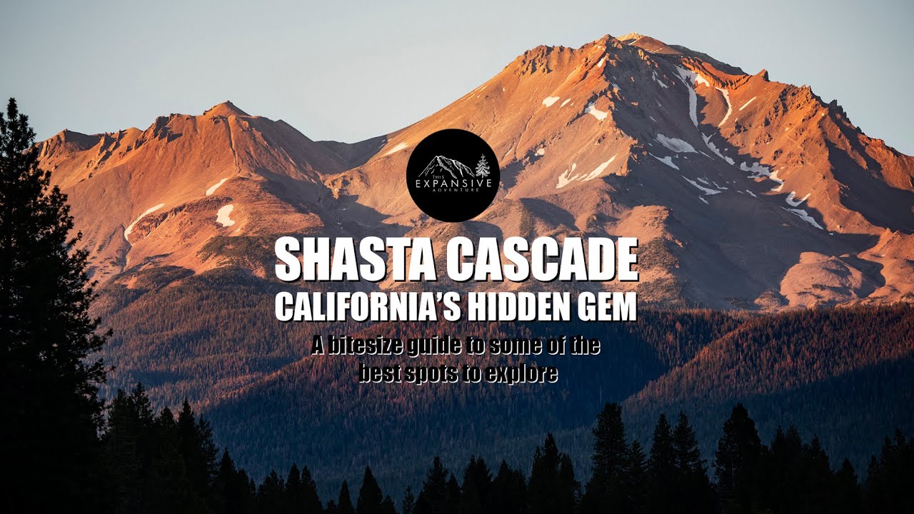Shasta Cascade - California's Hidden Gem: A bitesize guide to some of the best spots to explore