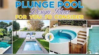 Refreshing Plunge Pool Design Ideas for you to Consider