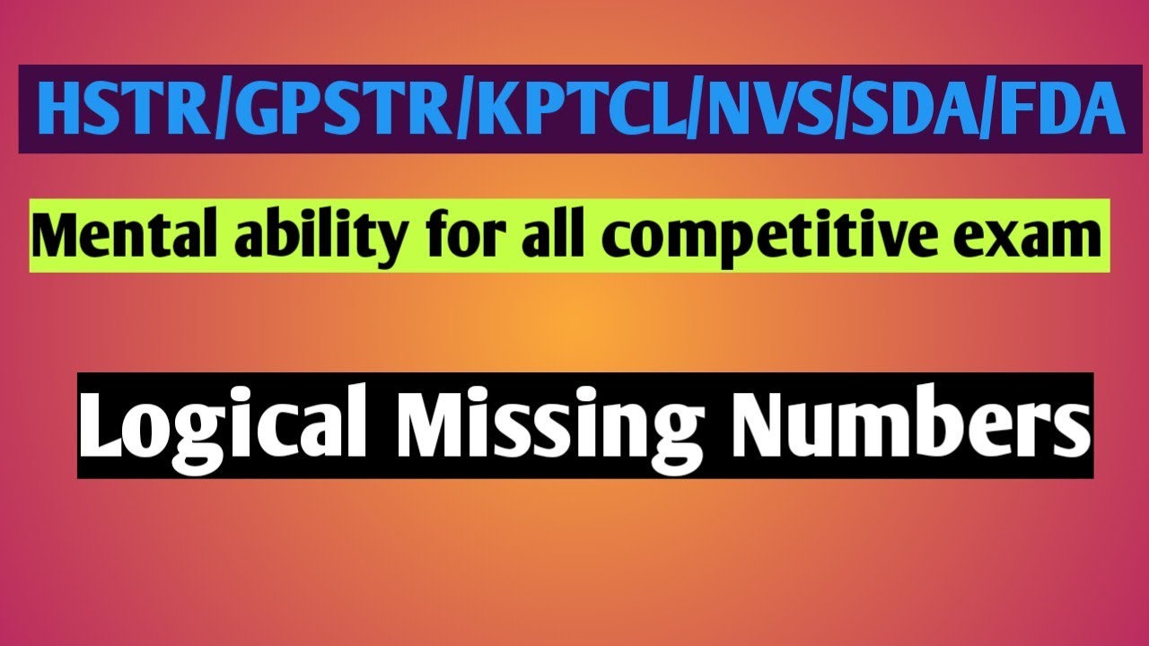 HSTR/GPSTR/KPTCL/NVS/SDA/FDA Mental ability for all competitive exam Logical missing numbers