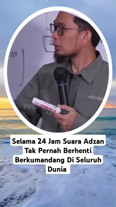Selama 24 Jam Suara Adzan Tak Pernah Berhenti Berkumandang - Ustadz Adi Hidayat #ustadzadihidayat
