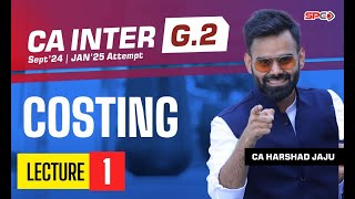 CA Inter Costing Lecture - 1 by CA Harshad Jaju | Group 2 | CA Intermediate For Sep 24/Jan 25 | SPC