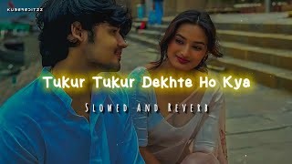 Tukur Tukur Dekhte Ho Kya ( Slowed & Reverb ) Sunil Shetty | Kumar Sanu | Poornima #lofi 