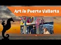 Art in Puerto Vallarta Mexico