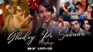Ghodey Pe Sawaar Mashup | lofigk | Dooriyan Mashup 2 | Rabba Janda [Bollywood LoFi/Suraj Shertukde