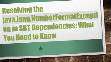 Resolving the java.lang.NumberFormatException in SBT Dependencies: What You Need to Know