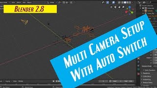 Full Multi camera Setup with autoswitch in blender 2.8 Guide