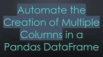 Automate the Creation of Multiple Columns in a Pandas DataFrame