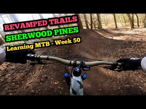 IS REVAMPED SHERWOOD PINES ANY GOOD? | Learning MTB - Week 50