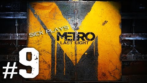 Metro: Last Light Part 9 Walkthrough w/ SICK - Tunnel Car and Spiderbugs