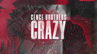 Cence Brothers - Crazy
