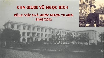 CHA GIUSE VŨ NGỌC BÍCH KỂ LẠI NHÀ NƯỚC MƯỢN TU VIỆN LÀM BỆNH VIỆN