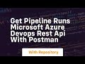 Get pipeline runs microsoft azure devops rest api with postman