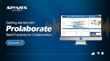 Getting Started with Prolaborate series - Episode 2: Best Practices for Collaboration