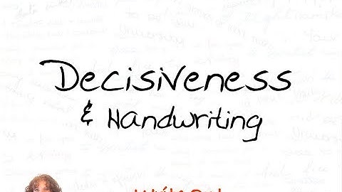 Decisiveness and Handwriting