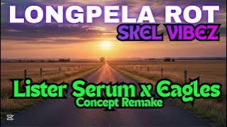 Longpela Rot - Lister Serum x Eagles | Skel Vibes Concept Remake
