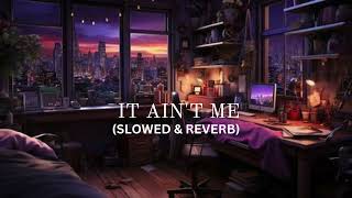 kygo \u0026 selena gomez - it ain't me (slowed + reverb)