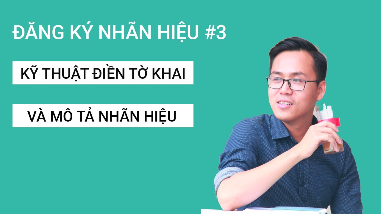 Đăng ký nhãn hiệu #3: Hướng dẫn điền tờ khai đăng ký... - youtube