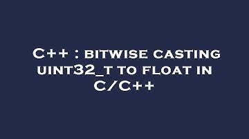 C++ : bitwise casting uint32_t to float in C/C++