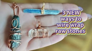 3 MORE ways to wire wrap raw stones