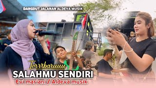SALAHMU SENDIRI TERBARU LAGU VIRAL.VERSI ALDEVA MUSIK VOC EVI MARIANI