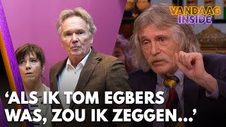 Johan: 'Als ik Tom Egbers was, zou ik zeggen: geef me mijn poen en krijg allemaal de pleuris!'