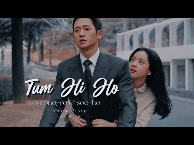 YeongRo & SooHo - Tum Hi Ho «fmv» Snowdrop || Hindi Mix || frnqr