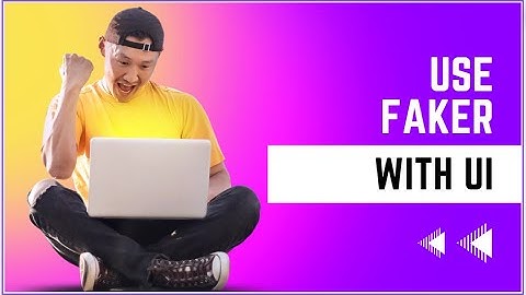 How to use Faker with a UI?