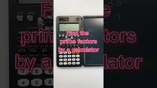 Find The Prime Factors By A Calculator😏