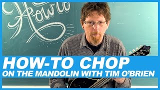 How-To Chop On The Mandolin With Tim O'Brien chords