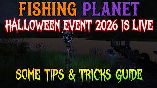 Fishing Planet - Halloween Event 2026 Is Live - Some Tips & Tricks Guide
