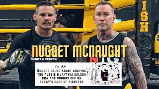 Ep 159 - Nugget McNaught on Today's Aussie Promoters and fighters