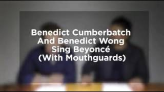 Full Benedict Cumberbatch and Benedict Wong sing Beyoncé with mouthguards !! Update