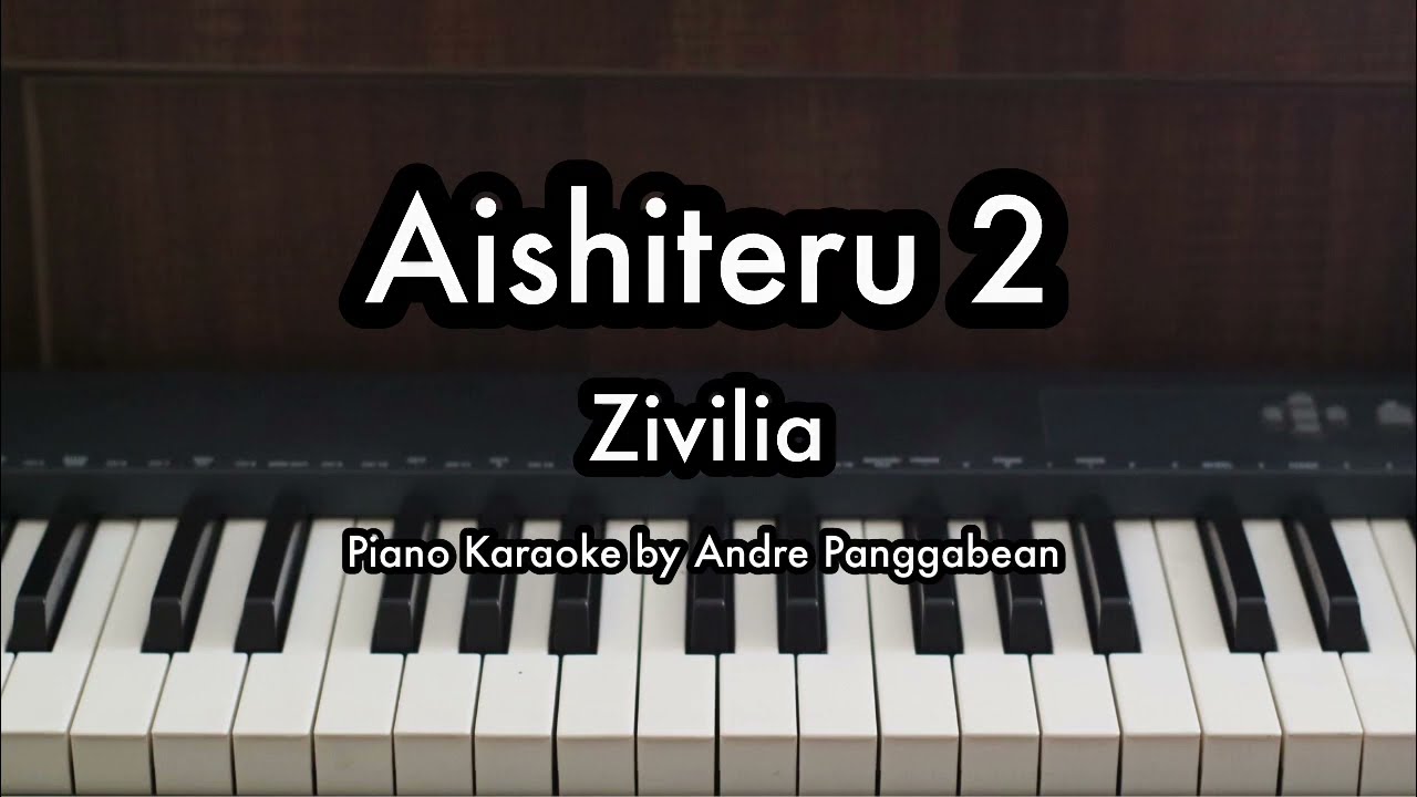 Aishiteru 2 - Zivilia | Piano Karaoke by Andre Panggabean