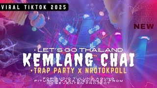 DJ LET’S GO THAILAND KEMLANG CHAI !! TRAP PARTY X NROTOK !! COCOK BUAT CEK SOUND TERBARU 2025.