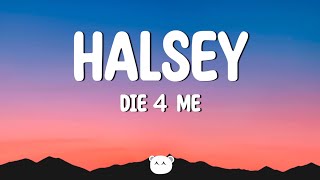 Halsey - Die 4 Me (Lyrics)