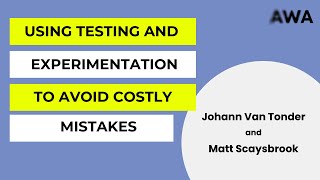Using Testing and Experimentation to Avoid Costly Mistakes
