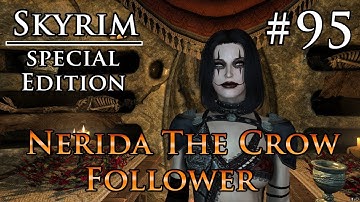 Skyrim SE # 95 - Nerida The Crow Follower - SKSE64 2.0.6
