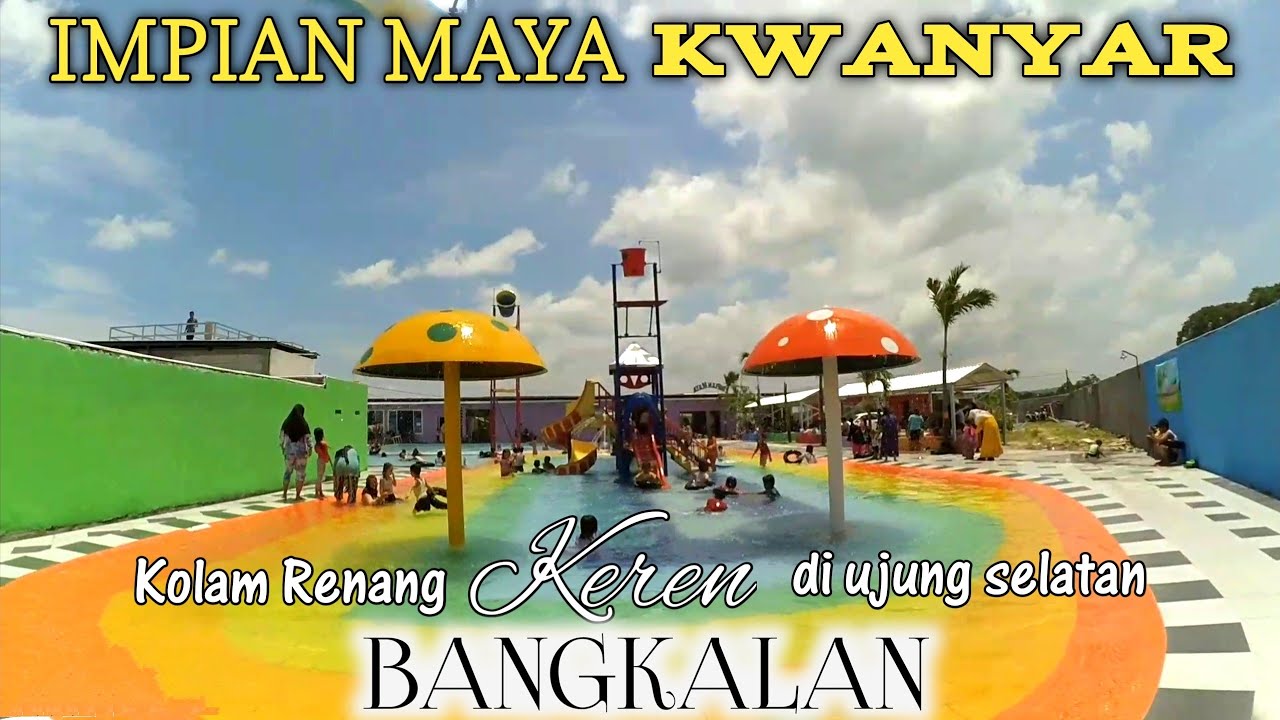 Kolam Renang Impian Maya Kwanyar Bangkalan